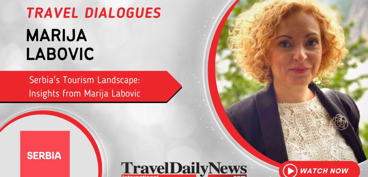Serbia's Tourism Landscape: Insights from Marija Labovic - TravelDailyNews International - Vimarsana News